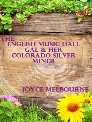 cover image of The English Music Hall Gal & Her Colorado Silver Miner